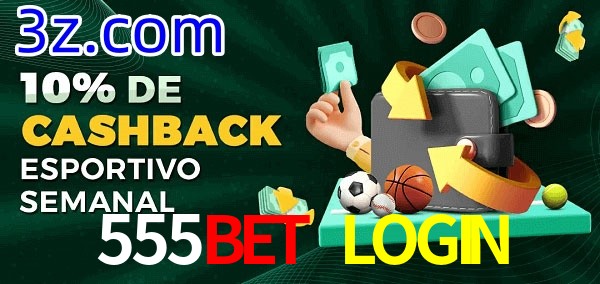 10% de bônus de cashback na 555BET LOGIN